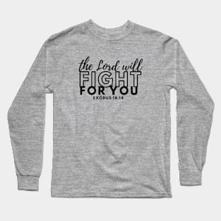 Christian Bible Verse: The Lord Will Fight For You Long Sleeve T-Shirt